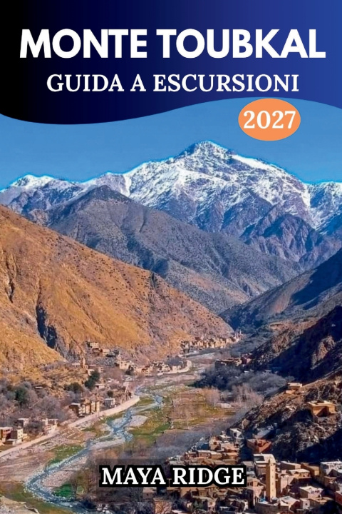 Buch MONTE TOUBKAL GUIDA A ESCURSIONI 2027 MAYA RIDGE