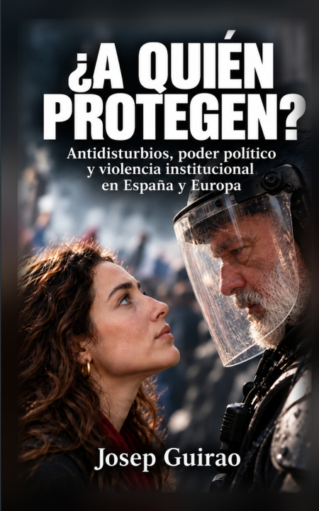 Libro ¿A QUIÉN PROTEGEN? Josep Guirao