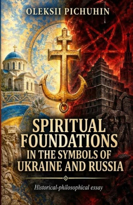 Kniha SPIRITUAL FOUNDATIONS IN THE SYMBOLS OF UKRAINE AND RUSSIA Oleksii Pichuhin