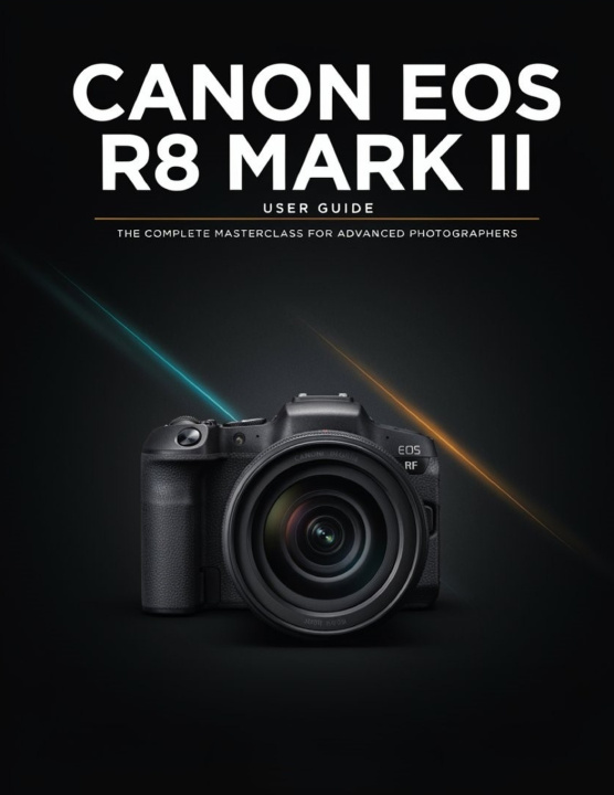 Livro CANON EOS R8 MARK II USER GUIDE Samuel Brown