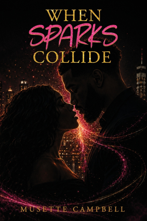 Książka WHEN SPARKS COLLIDE Musette Campbell