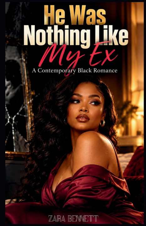 Книга He Was Nothing Like My Ex Zara Bennett