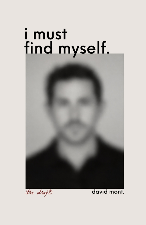 Carte i must find myself. (the draft) david mont