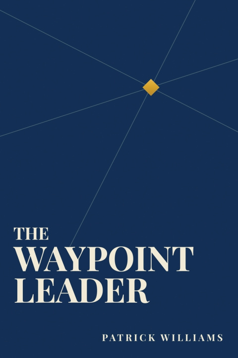 Kniha The Waypoint Leader Patrick Williams