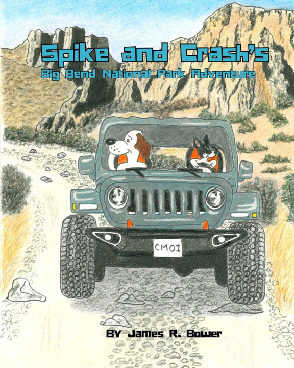 Carte Spike and Crash's Big Bend National Park Adventure James R. Bower