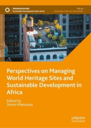 Kniha Perspectives on Managing World Heritage Sites and Sustainable Development in Africa Simon Makuvaza