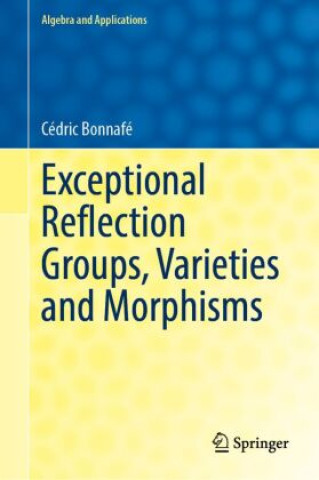Kniha Exceptional Reflection Groups, Varieties and Morphisms Cédric Bonnafé