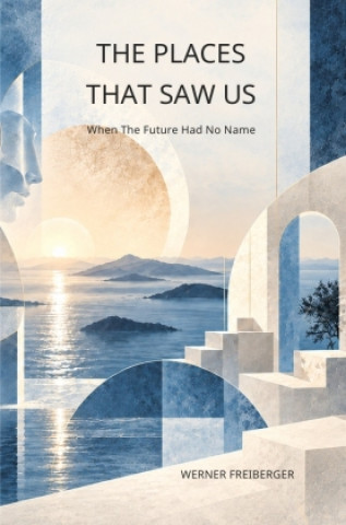 Kniha The Places That Saw Us Werner Freiberger
