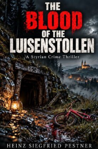 Книга The Blood of the Luisenstollen Heinz Siegfried Pestner