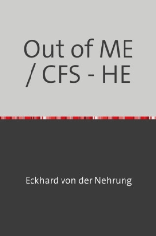 Knjiga Out of ME / CFS - HE Eckhard von der Nehrung