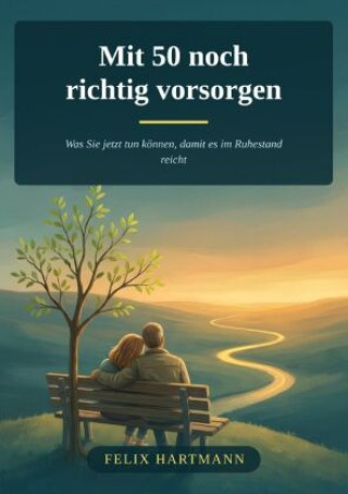 Buch Mit 50 noch richtig vorsorgen Felix Hartmann