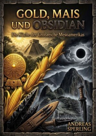 Книга Gold, Mais und Obsidian Andreas Sperling