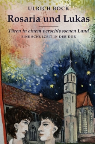 Buch Rosaria und Lukas, Türen in einem verschlossenem Land Ulrich Bock