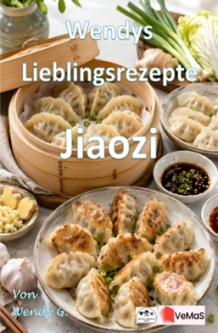 Knjiga Wendys Lieblingsrezepte - Jiaozi Wendy G.
