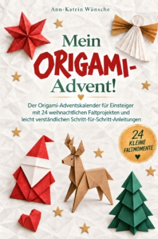 Knjiga Mein Origami-Advent! Ann-Katrin Wünsche