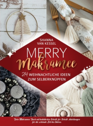 Kniha Merry Makramee - 24 weihnachtliche Ideen zum Selberknüpfen Shanna van Kessel