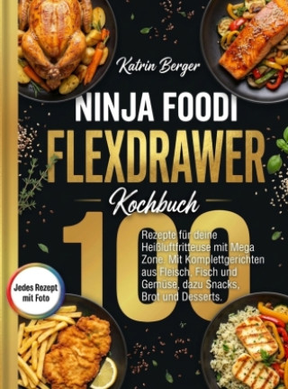 Kniha Ninja Foodi Flexdrawer Kochbuch- 100 Rezepte mit Fotos. Katrin Berger