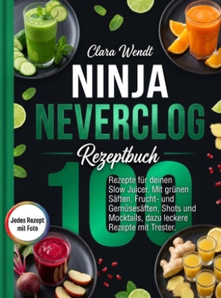 Kniha Ninja NeverClog Rezeptbuch- Jedes Rezept mit Foto. Clara Wendt