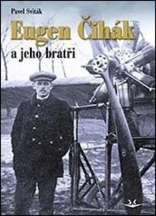 Buch Eugen Čihák a jeho bratři Pavel Sviták