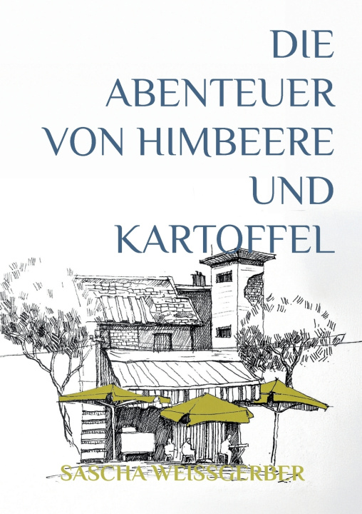 Kniha Die Abenteuer von Himbeere und Kartoffel Sascha Weißgerber