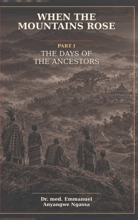 Buch When The Mountains Rose Part 1 Emmanuel Anyangwe Ngassa
