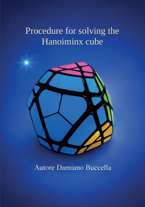 Buch Procedure for solving the Hanoiminx cube Damiano Buccella