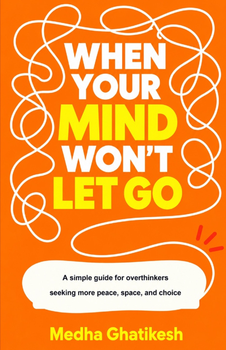 Buch WHEN YOUR MIND WON'T LET GO Medha Ghatikesh