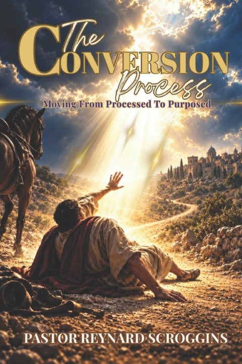 Book The Conversion Process Pastor Reynard Scroggins