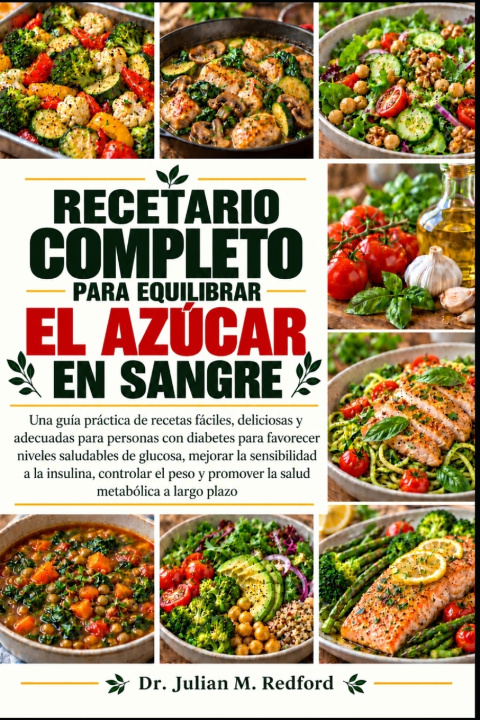 Книга RECETARIO COMPLETO PARA EQUILIBRAR EL AZÚCAR EN SANGRE Dr. Julian M. Redford