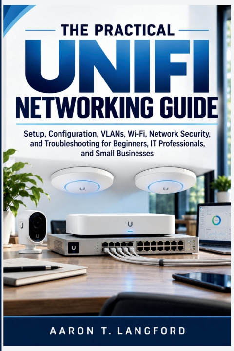 Libro The Practical UniFi Networking Guide Aaron T. Langford