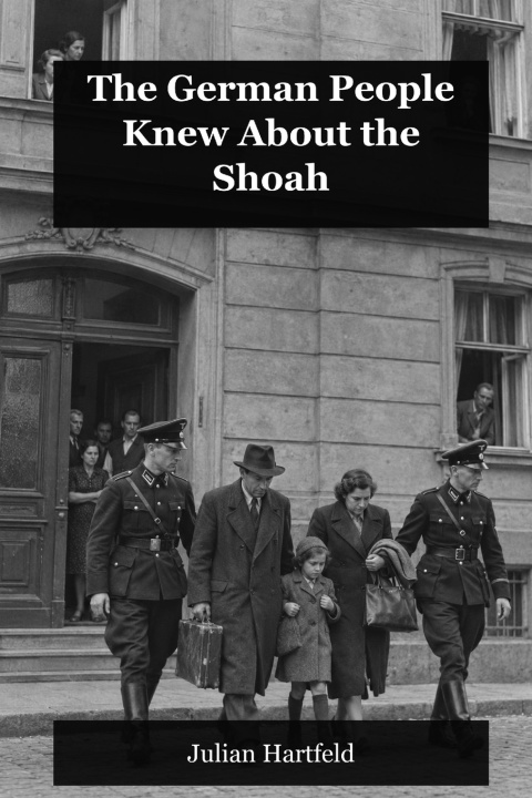 Könyv The German People Knew About the Shoah Julian Hartfeld