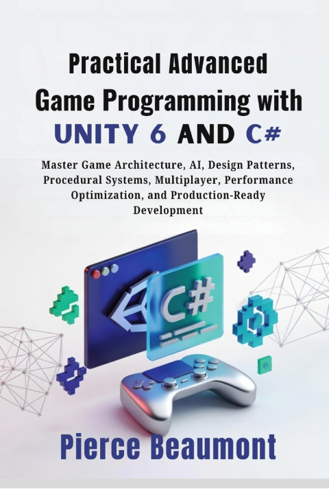 Buch Practical Advanced Game Programming with Unity 6 and C# Pierce Beaumont