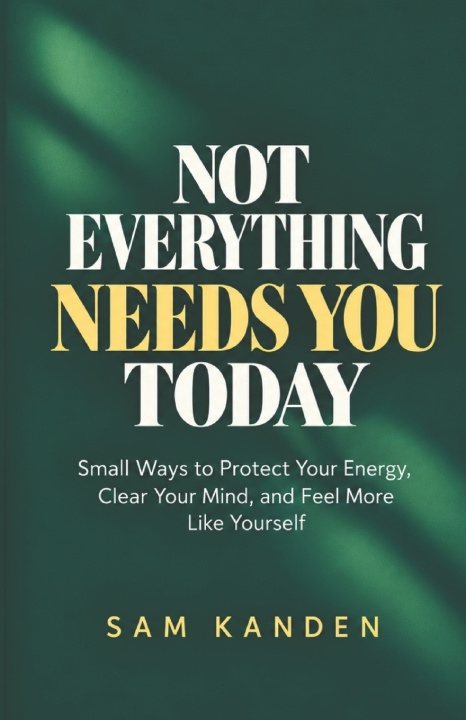 Kniha Not Everything Needs You Today Sam Kanden
