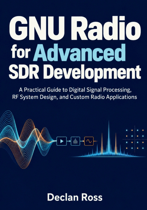 Carte GNU Radio for Advanced SDR Development Declan Ross