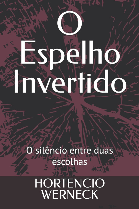 Carte O Espelho Invertido HORTENCIO WERNECK