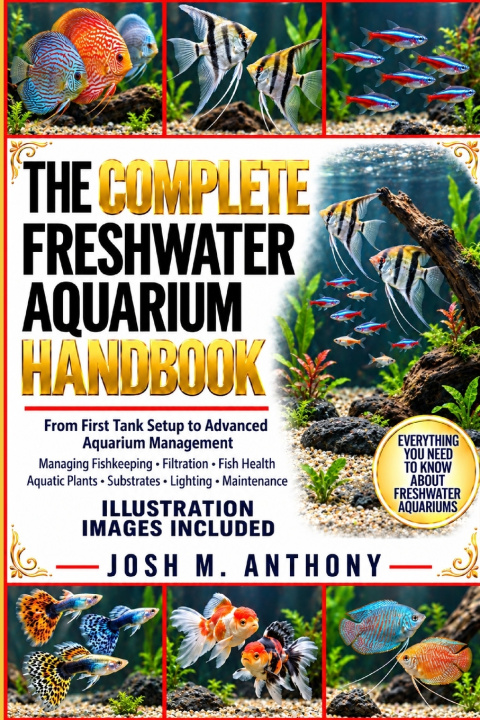 Knjiga THE COMPLETE FRESHWATER AQUARIUM HANDBOOK JOSH M. ANTHONY