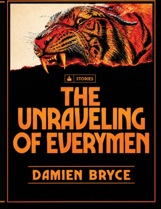 Könyv THE UNRAVELING OF EVERYMEN Damien Bryce