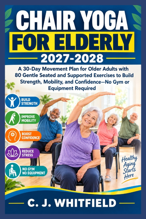 Kniha chair yoga for elderly 2027-2028 C. J. Whitfield