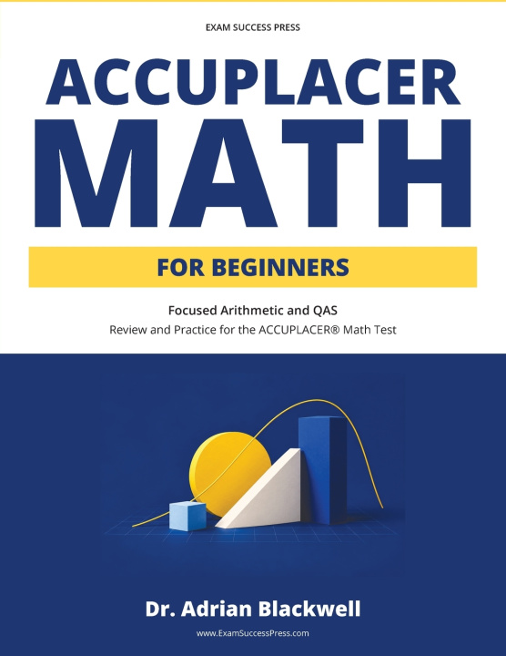 Libro ACCUPLACER Math for Beginners Dr. Adrian Blackwell