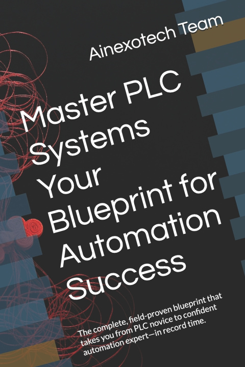 Boek Master PLC Systems Your Blueprint for Automation Success Ainexotech Team