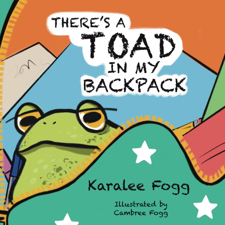 Libro There's a Toad in My Backpack Karalee Fogg
