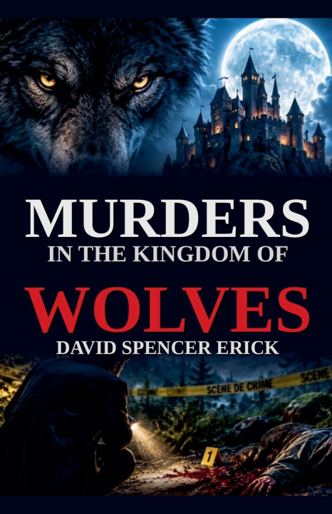 Könyv Murders in the Kingdom of Wolves David Spencer Erick