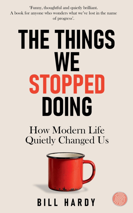 Knjiga The Things We Stopped Doing Bill Hardy
