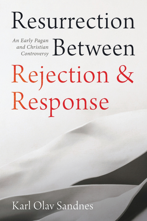 Libro Resurrection Between Rejection and Response Karl Olav Sandnes