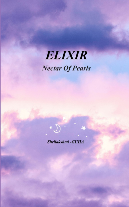 Kniha ELIXIR Nectar of Pearls Shrilakshmi.P.M ~GUHA