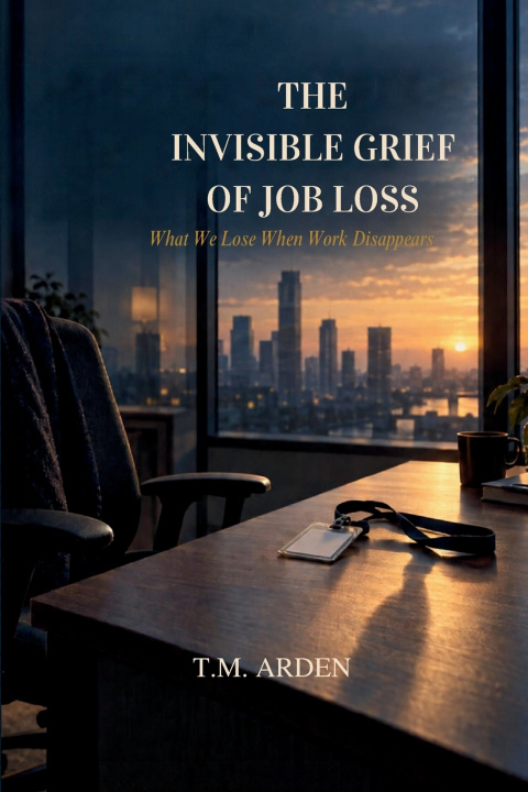 Buch The Invisible Grief of Job Loss T.M. Arden