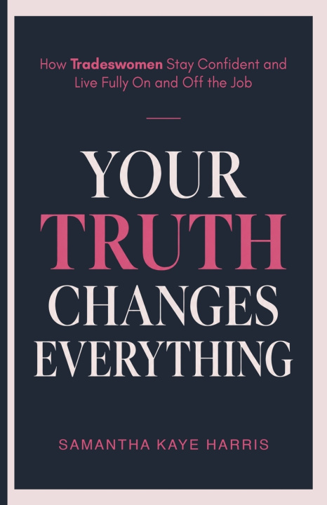 Kniha Your TRUTH Changes Everything Samantha Kaye Harris