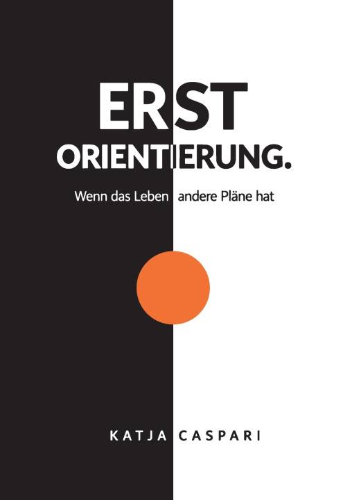 Libro Erst Orientierung. Katja Caspari