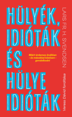Knjiga Hülyék, idióták és hülye idióták Lars Fr. H. Svendsen