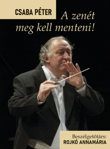 Libro A zenét meg kell menteni! Csaba Péter